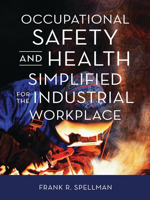 Title details for Occupational Safety and Health Simplified for the Industrial Workplace by Frank R. Spellman - Available